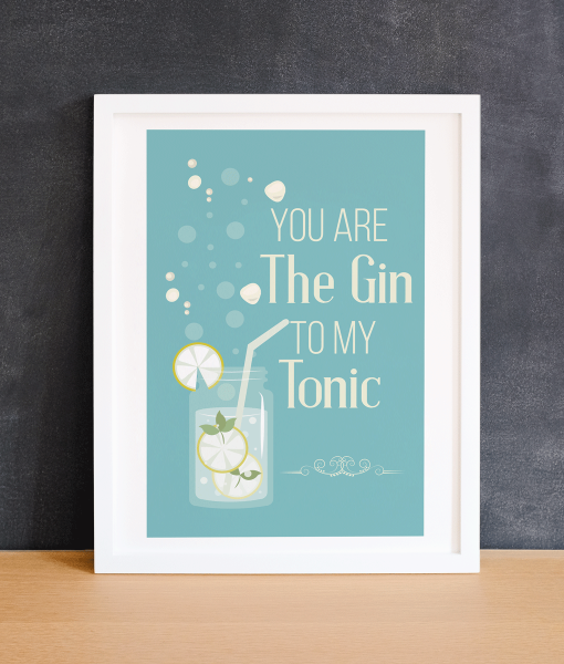 Gin Lover Gift Print – You Are The Gin to my Tonic Poster Birthday Gifts